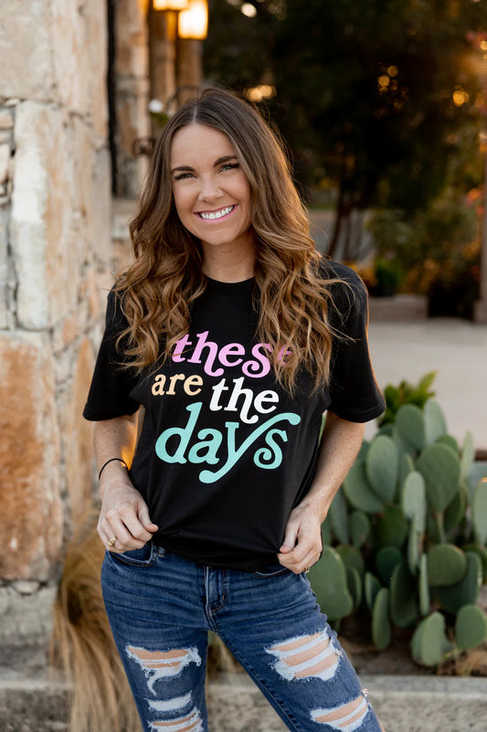 These Are The Days Tee by JLB