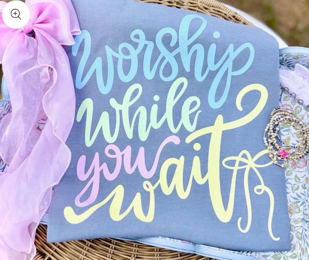 Worship While You Wait Tee
