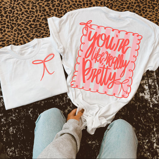 You’re like Really Pretty Tee